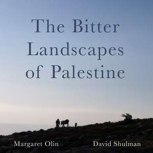 The Bitter Landscapes of Palestine de Margaret Olin