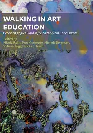 Walking in Art Education: Ecopedagogical and A/r/tographical Encounters. de Nicole Rallis