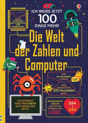 Ich weiß jetzt 100 Dinge mehr! Die Welt der Zahlen und Computer de Alex Frith