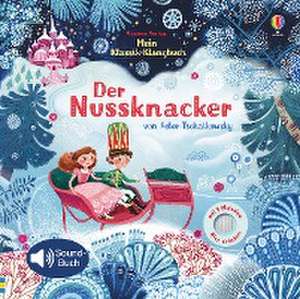 Mein Klassik-Klangbuch: Der Nussknacker de Fiona Watt