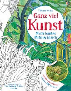 Ganz viel Kunst - Mein buntes Mitmachbuch de Rosie Dickins