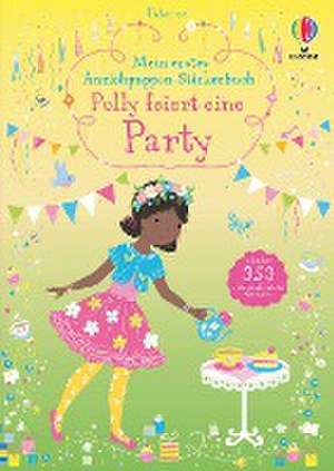 Mein erstes Anziehpuppen-Stickerbuch: Polly feiert eine Party de Fiona Watt