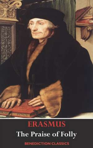 The Praise of Folly (Illustrated by Hans Holbein) de Desiderius Erasmus