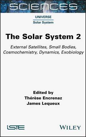 The Solar System 2 – External Satellites, Small Bodies, Cosmochemistry, Dynamics, Exobiology de T Encrenaz