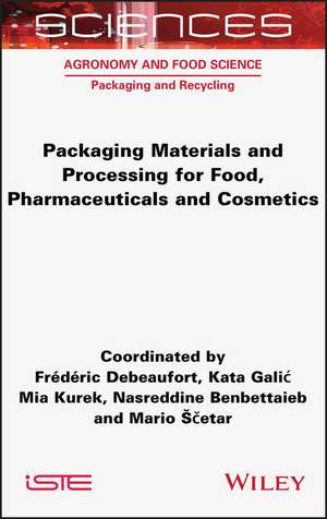 Packaging Materials and Processing for Food, Pharmaceuticals and Cosmetics de F Debeaufort