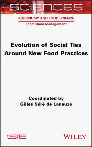 Evolution of Social Ties around New Food Practices de G Sere de Lanauze