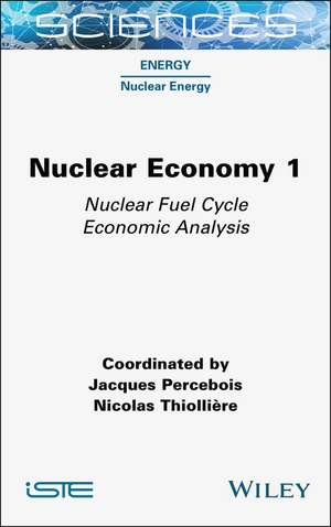 Nuclear Economy 1 – Nuclear Fuel Cycle Economic Analysis de Percebois