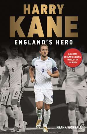 Harry Kane - England's Hero de Frank Worrall