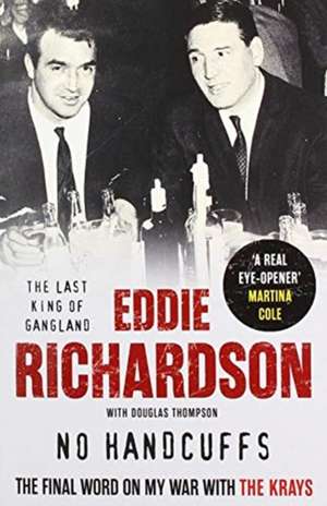 No Handcuffs: The Final Word on My War with The Krays de Eddie Richardson