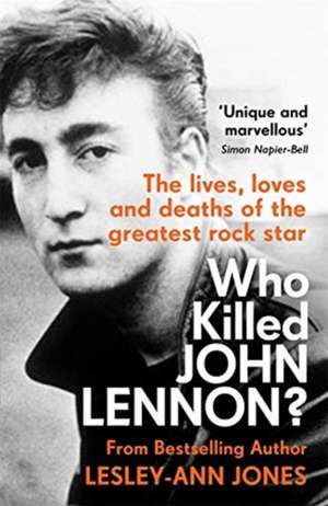 Who Killed John Lennon? de Lesley-Ann Jones