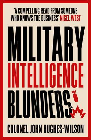 Military Intelligence Blunders de John Hughes-Wilson