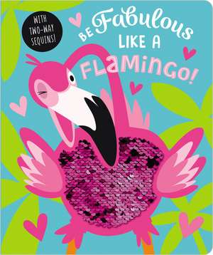 Be Fabulous Like a Flamingo de Ltd. Make Believe Ideas