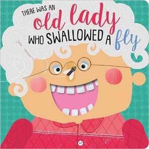 There Was An Old Lady Who Swallowed A Fly