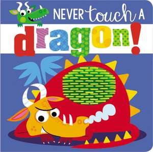 Never Touch a Dragon! de Ltd. Make Believe Ideas