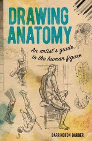 Barber, B: Drawing Anatomy de Barrington Barber