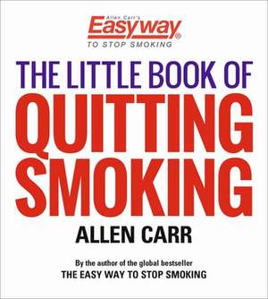 The Little Book of Quitting Smoking de Allen Carr