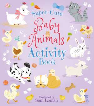 Regan, L: Super-Cute Baby Animals Activity Book de Lisa Regan