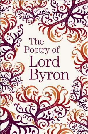 The Poetry of Lord Byron de Lord Byron