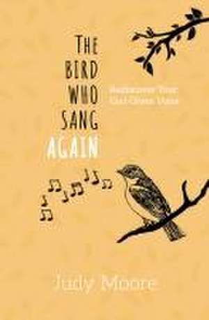 Bird Who Sang Again de Judy Moore