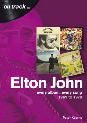 Elton John 1969 to 1979 de Peter Kearns