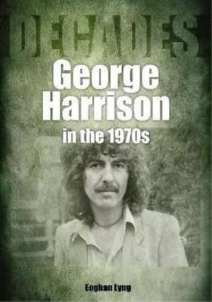 George Harrison in the 70s de Eoghan Lyng