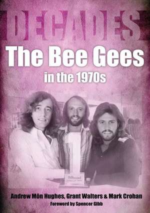 The Bee Gees in the 1970s de Andrew Mon Hughes