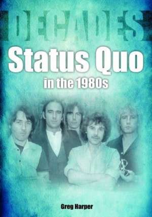 Status Quo in the 1980s de Greg Harper