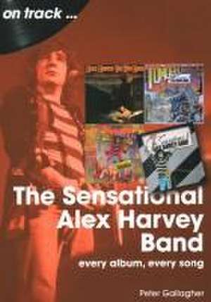 Sensational Alex Harvey Band de Peter Gallagher