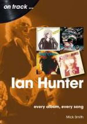 Ian Hunter On Track de Mick Smith