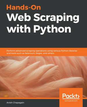 Hands-On Web Scraping with Python de Anish Chapagain