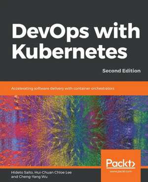 DevOps with Kubernetes -Second Edition de Hideto Saito