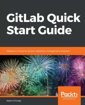 GitLab Quick Start Guide de Adam O'Grady