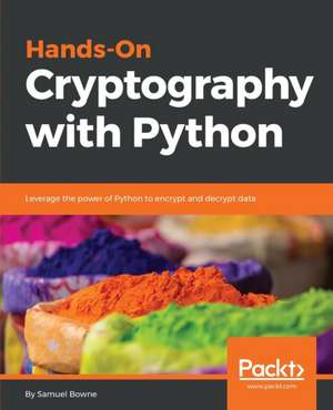 Hands-On Cryptography with Python de Samuel Bowne