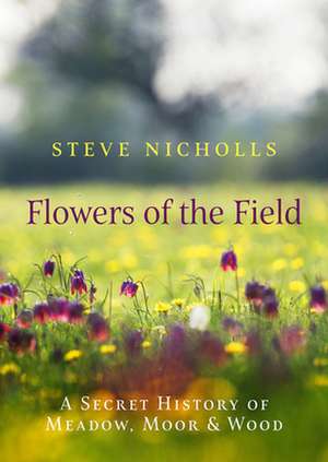 Flowers of the Field de Steve Nicholls