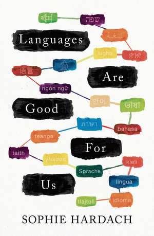 Languages Are Good for Us de Sophie Hardach