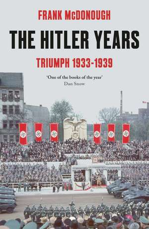 The Hitler Years: Triumph 1933-1939 de Frank McDonough