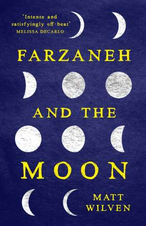 Farzaneh and the Moon de Matt Wilven