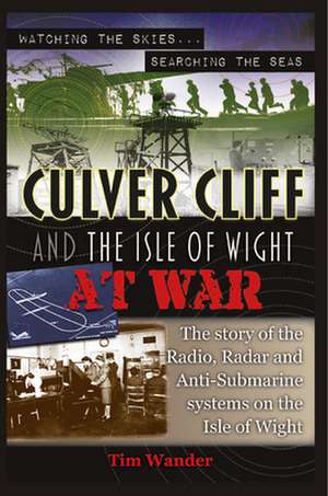 Culver Cliff and the Isle of Wight at War de Tim Wander