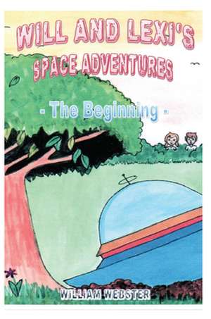 Will and Lexi's Space Adventures de William Webster