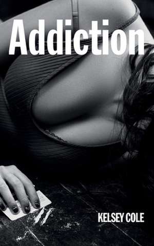 Addiction de Kelsey Cole