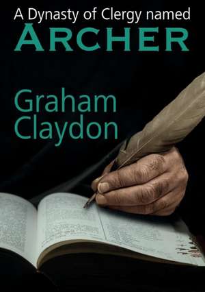 A Dynasty of Clergy named Archer de Graham Claydon