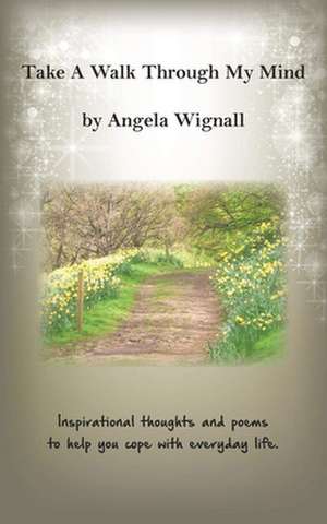 Take A Walk Through My Mind de Angela Wignall