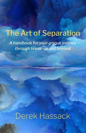 The Art of Separation de Derek Hassack