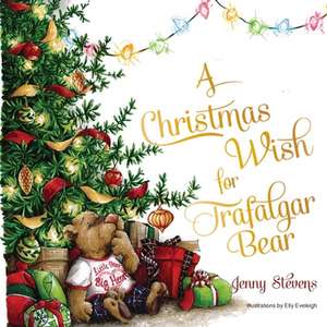 A Christmas Wish for Trafalgar Bear de Jenny Stevens