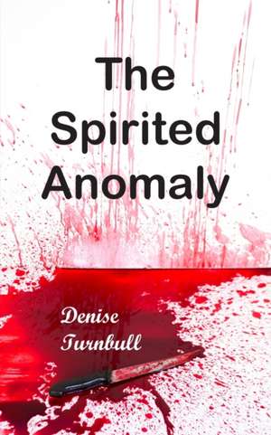 The Spirited Anomaly de Denise Turnbull