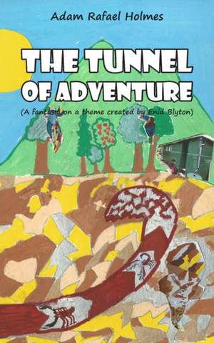 The Tunnel of Adventure de Adam Rafael Holmes