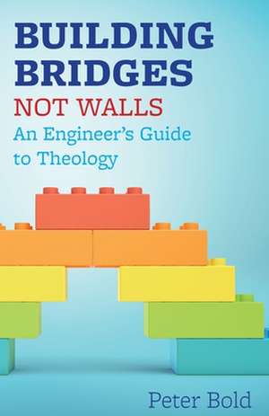 Building Bridges Not Walls de Peter Bold