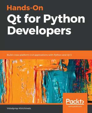 Hands-On Qt for Python Developers de Volodymyr Kirichinets