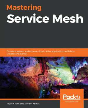 Mastering Service Mesh de Anjali Khatri