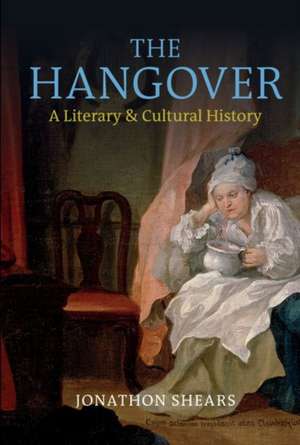 The Hangover – A Literary and Cultural History de Jonathon Shears